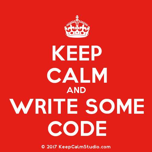 Keep calm and write some code